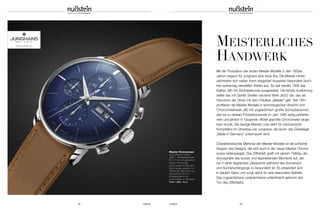 32 UHREN UHREN 33
MEISTERLICHES
HANDWERK
Mit der Produktion der ersten Meister-Modelle in den 1930er
Jahren begann für Junghans eine neue Ära. Die Meister-Uhren
zeichneten sich neben ihrem eleganten Aussehen besonders durch
ihre aufwendig veredelten Werke aus. So war bereits 1936 das
Kaliber J80 mit Zentralsekunde ausgestattet. Die feinste Ausführung
stellte das mit Genfer Streifen verzierte Werk J80/2 dar, das als
Herzstück der Uhren mit dem Prädikat „Meister” galt. Seit 1951
profitieren die Meister-Modelle in technologischer Hinsicht vom
Chronometerwerk J82 mit ungewöhnlich großer Schraubenunruh,
das bis zu dessen Produktionsende im Jahr 1960 stetig perfektio-
niert und jährlich in Tausende offiziell geprüfte Chronometer einge-
baut wurde. Die heutige Meister-Linie steht für mechanische
Kompetenz im Uhrenbau bei Junghans, die durch das Gütesiegel
„Made in Germany“ untermauert wird.
Charakteristisches Merkmal der Meister-Modelle ist die schlichte
Eleganz des Designs, die sich auch in der neuen Meister Chrono-
scope widerspiegelt. Das Zifferblatt greift mit seinem Tiefblau die
Atmosphäre des kurzen und faszinierenden Moments auf, der
nur in einer begrenzten Zeitspanne während des Sonnenauf-
und Sonnenuntergangs zu bewundern ist. Es präsentiert sich
in blauem Glanz und sorgt damit für eine besondere Ästhetik.
Das cognacfarbene Lederarmband unterstreicht gekonnt den
Ton des Zifferblatts.
www.junghans.de
Meister Chronoscope
Automatikwerk Kaliber
J880.1; Edelstahlgehäuse,
Ø 40,7 mm; Stoppfunktion;
Datum; Wochentag;
verschraubter Sichtboden;
Plexi-Hartglas gewölbt mit
SICRALAN* Beschichtung;
wasserdicht bis 30 m;
Pferdelederband mit
Dornschließe aus Edelstahl
Preis 1.690,– Euro
 