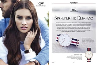 Daniel Wellington
WD
www.danielwellington.com
SPORTLICHE ELEGANZ
Filip Tysander lernte auf einer seiner Reisen einen außergewöhnlichen Menschen
kennen, den Briten Daniel Wellington. Dessen klassischer und zeitloser Modestil
faszinierten ihn so sehr, dass er nach seiner Rückkehr nach Schweden begann,
das Uhrenlabel Daniel Wellington aufzubauen. Nach wenigen Jahren erfreut
sich diese Marke schon einer weltweiten Bekanntheit. Signifikant sind die mit
farbenfrohen Nato-Bändern kombinierten Modelle, die durch ihre schlichte Eleganz
und ein extrem flaches Gehäuse zu überzeugen wissen.
UHREN 43
Classic Canterbury Lady
Japanisches Quarzuhrwerk;
Ø 36 mm; Gehäusefarbe Roségold
oder Silber; Zifferblattfarbe Elfenbeinweiß;
wasserdicht bis 3 bar (Kontakt mit Wasser
vermeiden); Natoband Blau/Weiß/Rot
(austauschbar gegen Lederarmband)
Preis 129,– Euro
Classic Oxford Herren
Japanisches Quarzuhrwerk; Ø 40 mm;
Gehäusefarbe Roségold oder Silber;
Zifferblattfarbe Elfenbeinweiß; wasserdicht bis 3 bar
(Kontakt mit Wasser vermeiden); Natoband Blau/Rot
(austauschbar gegen Lederarmband)
Preis 149,– Euro
Daniel Wellington
WD
 