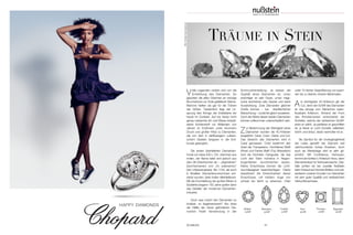 SCHMUCK 47
HAPPY DIAMONDS
TRÄUME IN STEIN
Viele Legenden ranken sich um die
Entstehung des Diamanten. So
glaubten die alten Griechen an winzige
Bruchstücke zur Erde gefallener Sterne.
Manche hielten sie gar für die Tränen
der Götter. Tatsächlich liegt der Ur-
sprung des Königs der Edelsteine bis
heute im Dunkeln. Auf bis heute nicht
genau bekannte Art und Weise kristalli-
sierte Kohlenstoff vor Milliarden von
Jahren im Erdinnern unter enormem
Druck und großer Hitze zu Diamanten,
die von dort in zähflüssigem vulkani-
schem Gestein langsam in die Erd-
kruste gelangten.
Die ersten überlieferten Diamanten-
funde von etwa 400 v. Chr. stammen aus
Indien, der Name leitet sich jedoch aus
dem Alt-Griechischen ab – „diaphainein”
(durchscheinen) und „ho adamantos”
(der Unbezwingbare). Bis 1725, als auch
in Brasilien Diamantenvorkommen ent-
deckt wurden, blieb Indien Alleinlieferant.
Mit der Erschließung der großen Minen in
Südafrika begann 150 Jahre später dann
das Zeitalter der modernen Diamanten-
industrie.
Doch was macht den Diamanten so
kostbar, so begehrenswert? Nur etwa
die Hälfte der heute geförderten Dia-
manten findet Verwendung in der
Schmuckherstellung. Je besser die
Qualität eines Diamanten ist, umso
prächtiger ist sein Feuer, umso magi-
scher erscheinen sein Zauber und seine
Ausstrahlung. Zwei Diamanten gleicher
Größe können – bei oberflächlicher
Betrachtung – zunächst gleich aussehen.
Doch die Werte dieser beiden Diamanten
können vollkommen unterschiedlich sein.
Zur Bestimmung der Wertigkeit eines
Diamanten wurden die 4C-Kriterien
eingeführt: Carat, Color, Clarity und Cut.
Das Gewicht des Diamanten wird in
Carat gemessen. Color bestimmt den
Grad der Transparenz. Hochfeines Weiß
(River) und Feines Weiß (Top Wesselton)
sind die höchsten Farbgrade, die das
Licht den Stein mühelos in Regen-
bogenfarben durchbrechen lassen.
Kleine Einschlüsse können die Licht-
durchlässigkeit beeinträchtigen. Clarity
klassifiziert die Erkennbarkeit dieser
Einschlüsse, mit bloßem Auge von
schwer bis leicht zu erkennen. Oder
unter 10-facher Vergrößerung von lupen-
rein bis zu kleinen inneren Merkmalen.
A ls wichtigstes 4C-Kriterium gilt der
Cut, denn der Schliff des Diamanten
ist das einzige vom Menschen beein-
flussbare Kriterium. Anhand der Form
des Rohdiamanten entscheidet der
Schleifer, welche der zahlreichen Schliff-
arten er wählt. Je perfekter er geschliffen
ist, je feiner er Licht bündelt, reflektiert,
bricht und streut, desto wertvoller ist er.
Als Symbol für die Unvergänglichkeit
der Liebe genießt der Diamant seit
Jahrhunderten hohes Ansehen, doch
auch als Wertanlage wird er sehr ge-
schätzt. Mit Confidence, Vertrauen,
kommt ein fünftes C-Kriterium hinzu, denn
Diamantenkauf ist Vertrauenssache. Des-
halb achten wir bei Juwelier Nußstein
beim Einkauf auf höchste Brillanz und prä-
sentieren unseren Kunden nur Diamanten
mit sehr guter Qualität und verlässlichem
Herkunftsnachweis.
Bild:ChristianDaum/pixelio.de
Brillant-
schliff
Marquise-
schliff
Tropfen-
schliff
Herz-
schliff
Prinzess-
schliff
Baguette-
schliff
 