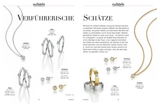 Wie kaum ein anderer Edelstein vermag der Diamant seit jeher
zu faszinieren. Mit keinem anderen Edelstein der Welt gelingt es
uns besser, die großen Gefühle und besonderen Momente des
Lebens zu symbolisieren und für immer festzuhalten. Welchen
persönlichen Anlass Ihr Leben auch bringt – ein Diamant macht
ihn unvergesslich. Je besser die Qualität eines Diamanten ist,
umso prächtiger ist sein Feuer, umso magischer erscheinen
sein Zauber und seine Ausstrahlung. Der Diamant ist das kost-
barste Geschenk, das sich Menschen machen können, denn
er drückt aus, was das Innerste eines Herzens wünscht und
Worte kaum richtig zu sagen vermögen: dass die Liebe ewig
währen und glücklich machen soll.
VERFÜHRERISCHE SCHÄTZE
SCHMUCK 4948 SCHMUCK
Ohrstecker
585 Gelbgold;
Brillanten 0,20 ct
Preis 650,– Euro
585 Weißgold;
Brillanten 0,20 ct
Preis 650,– Euro
Ohrstecker
585 Weißgold;
Brillanten 0,20 ct
Preis 720,– Euro
585 Gelbgold;
Brillanten 0,20 ct
Preis 720,– Euro
Ringe
585 Gelbgold;
Brillanten 0,05 ct
Preis 385,– Euro
585 Weißgold;
Brillanten 0,10 ct
Preis 595,– Euro
Ringe
585 Weißgold;
Brillanten
ab 0,05 ct
Preis 380,– Euro
Ringe
585 Weißgold;
Brillanten 0,15 ct
Preis 760,– Euro (li.)
Brillanten 0,20 ct
Preis 980,– Euro (re.)
Anhänger
585 Gelbgold;
Brillanten 0,15 ct
Preis 860,– Euro
inkl. Kette
Anhänger
585 Weißgold;
Brillanten 0,15 ct
Preis 860,– Euro
inkl. Kette
(Alle Brillanten = Wsi)
 