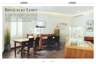 50 SCHMUCK SCHMUCK 51
Mit der Einrichtung eines Trauringstudios hat Juwelier Nußstein einen
Platz geschaffen, in dem Hochzeitspaare in angenehmer Atmosphäre
ihre Trauringe aus über 200 Modellen auswählen können. Bei einem
Espresso oder einem Glas Sekt werden die Trauringe in einem Rahmen
präsentiert, der es ermöglicht, die Trauringkunden abseits vom eigent-
lichen Verkaufsgeschehen mit der nötigen Ruhe zu beraten.
RINGE FÜRS LEBEN
 