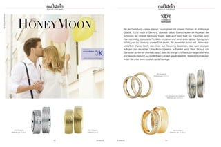 SCHMUCK 5352 SCHMUCK
HONEYMOON
Bild:drubig-photo/fotolia.com
Bei der Gestaltung unserer eigenen Trauringideen mit unseren Partnern ist erstklassige
Qualität, 100% made in Germany, oberstes Gebot. Ebenso wollen wir Aspekten der
Schonung der Umwelt Rechnung tragen, denn auch beim Kauf von Trauringen kann
man nachhaltig produzierte Produkte vorziehen und somit einen aktiven Beitrag zum
Schutz und zur Erhaltung unserer Erde leisten. Wir verwenden schon seit Jahren aus-
schließlich „Faires Gold“, also Gold aus Recycling-Beständen, das nach strengen
Auflagen der deutschen Umweltschutzgesetze aufbereitet wird. Beim Einkauf von
Diamanten achten wir ebenfalls darauf, dass die strenge UN-Resolution eingehalten wird
und dass die Herkunft aus konfliktfreien Ländern gewährleistet ist. Weitere Informationen
finden Sie unter www.nusstein.de/de/trauringe.
585 Weißgold;
Brillanten ges. 0,09 ct.
585 Gelbgold;
1 Brillant 0,01 ct.
585 Roségold;
Brillanten ges. 0,23 ct.
585 Gelbgold; 585 Weißgold;
Brillanten ges. 0,015 ct.
585 Roségold;
Brillanten ges. 0,255 ct.
www.mytrauring.de/liebestaler
 
