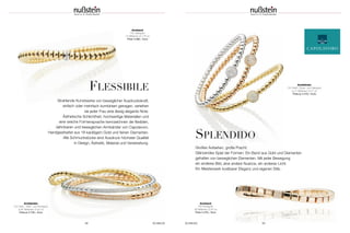 58 SCHMUCK
FLESSIBILE
Strahlende Kunstwerke von beweglicher Ausdruckskraft,
einfach oder mehrfach kombiniert getragen, verleihen
sie jeder Frau eine lässig elegante Note.
Ästhetische Schlichtheit, hochwertige Materialien und
eine weiche Formensprache kennzeichnen die flexiblen,
dehnbaren und beweglichen Armbänder von Capolavoro.
Handgearbeitet aus 18-karätigem Gold und feinen Diamanten.
Alle Schmuckstücke sind Ausdruck höchster Qualität
in Design, Ästhetik, Material und Verarbeitung.
Armbänder
750 Weiß-, Rosé- und Gelbgold;
je 41 Brillanten (0,77 ct)
Preis je 4.470,– Euro
Armbänder
750 Gelb-, Weiß- und Roségold;
je 80 Brillanten (0,43 ct)
Preis je 2.735,– Euro
Armband
750 Gelbgold;
14 Brillanten (0,118 ct)
Preis 3.480,– Euro
SPLENDIDO
Großes Aufsehen, große Pracht.
Glänzendes Spiel der Formen. Ein Band aus Gold und Diamanten
gehalten von beweglichen Elementen. Mit jeder Bewegung
ein anderes Bild, eine andere Nuance, ein anderes Licht.
Ein Meisterwerk kostbarer Eleganz und eigenen Stils.
Armband
750 Roségold;
36 Brillanten (0,30 ct)
Preis 4.470,– Euro
SCHMUCK 59
 