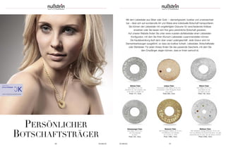 Matisse-Taler
585 Weißgold; farbige Brillanten; Ø 24 mm;
Text von Matisse französisch/deutsch: „Es gibt
überall Blumen für den, der sie sehen möchte“
Preis 2.050,– Euro
Schutzengel-Taler
925 Silber; Ø 24 mm;
„Ein Schutzengel
für Dich“
Preis 134,– Euro
Liebes-Taler
Rückseite in 925 Silber; Ø 20 mm;
Vorderseite in 585 Roségold; Rubin;
„Aus Liebe“
Preis 336,– Euro
66 SCHMUCK SCHMUCK 67
PERSÖNLICHER
BOTSCHAFTSTRÄGER
Namens-Taler
585 Roségold; Brillant; Ø 24 mm;
mit Brillanten nach Bedarf
23 x 0,005 ct. TWsi
Preis 1.990,– Euro
Eltern-Taler
925 Silber; Ø 24 mm;
„Das Beste an mir,
ich hab’s von Dir“
Preis 116,– Euro
Glücks-Taler
925 Silber; Ø 24 mm;
„Glücklich ist, wer vergisst, was
nicht mehr zu ändern ist“
Preis 117,– Eurowww.mytrauring.de/liebestaler
Mit dem Liebestaler aus Silber oder Gold – diamantgraviert, kostbar und unverwechsel-
bar – lässt sich auf wundervolle Art und Weise eine individuelle Botschaft transportieren.
Sie können den Liebestaler mit vorgefertigten Gravuren für verschiedenste Anlässe
erwerben oder Sie lassen sich Ihre ganz persönliche Botschaft gravieren.
Auf unserer Website finden Sie unter www.nusstein.de/liebestaler einen Liebestaler-
Konfigurator, mit dem Sie Ihren Wunsch-Liebestaler zusammenstellen können.
Die Kaufabwicklung läuft dann über unser Ladengeschäft. Jede Gravur wird mit
Diamantwerkzeugen ausgeführt, so dass sie kostbar funkeln. Liebestaler, Botschaftstaler
oder Wertetaler: Für jeden Anlass finden Sie das passende Geschenk, mit dem Sie
dem Empfänger zeigen können, dass er Ihnen wertvoll ist.
 