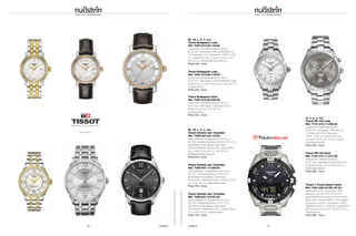 UHREN 1716 UHREN
(S. 16, v. li. n. re.)
Tissot Bridgeport Lady
Ref. T097.010.22.116.00
Quarzwerk; Edelstahlgehäuse bicolor,
Ø 29 mm; Saphirglas; Perlmuttzifferblatt mit
10 Diamanten (Top Wesselton, VS/SI, 0,020
ct.); wasserdicht bis zu einem Druck von 5
bar (50 m); Edelstahlarmband bicolor
Preis 435,– Euro
Tissot Bridgeport Lady
Ref. T097.010.26.118.00
Quarzwerk; Edelstahlgehäuse bicolor,
Ø 29 mm; Saphirglas; Perlmuttzifferblatt; was-
serdicht bis zu einem Druck von 5 bar (50 m);
Lederarmband
Preis 325,– Euro
Tissot Bridgeport Gent
Ref. T097.410.26.038.00
Quarzwerk; Edelstahlgehäuse bicolor,
Ø 40 mm; Saphirglas; wasserdicht bis zu
einem Druck von 5 bar (50 m);
Lederarmband
Preis 325,– Euro
(S. 16, v. li. n. re.)
Tissot Chemin des Tourelles
Ref. T099.207.22.118.00
Automatikwerk, Gangreserve von bis zu
80 Std.; Edelstahlgehäuse bicolor; Ø 32 mm;
gewölbtes entspiegeltes Saphirglas;
Perlmuttzifferblatt; Sichtboden; wasserdicht
bis zu einem Druck von 5 bar (50 m);
Edelstahlarmband bicolor
Preis 910,– Euro
Tissot Chemin des Tourelles
Ref. T099.407.11.038.00
Automatikwerk, Gangreserve von bis zu
80 Std.; Edelstahlgehäuse, Ø 42 mm;
gewölbtes entspiegeltes Saphirglas;
Sichtboden; wasserdicht bis zu einem Druck
von 5 bar (50 m); Edelstahlarmband
Preis 795,– Euro
Tissot Chemin des Tourelles
Ref. T099.407.16.447.00
Automatikwerk, Gangreserve von bis zu
80 Std.; Edelstahlgehäuse, Ø 42 mm;
gewölbtes entspiegeltes Saphirglas;
Sichtboden; wasserdicht bis zu einem Druck
von 5 bar (50 m); Lederarmband
Preis 745,– Euro
(o. v. li. n. re.)
Tissot PR 100 Lady
Ref. T101.210.11.036.00
Quarzwerk; Edelstahlgehäuse,
Ø 33 mm; Saphirglas; Zifferblatt mit
12 Diamanten (Top Wesselton,
VS/SI, 0,045 ct.); wasserdicht bis
zu einem Druck von 10 bar (100 m);
Edelstahlarmband
Preis 355,– Euro
Tissot PR 100 Gent
Ref. T101.417.11.071.00
Quarzwerk; Edelstahlgehäuse,
Ø 41 mm; Saphirglas; wasserdicht bis
zu einem Druck von 10 bar (100 m);
Edelstahlarmband
Preis 385,– Euro
Tissot T-Touch Expert Solar
Ref. T091.420.44.051.00 (li.)
Multifunktionsuhr; Quarzwerk; Titan-
gehäuse schwarz PVD, Ø 45 mm;
entspiegeltes Saphirglas mit Sensoren;
Barometer, Höhenmesser; Chronograph;
Kompass; Azimuth; Countdown-Timer;
Regattafunktion; 2. Zeitzone; wasserdicht
bis zu einem Druck von 10 bar (100 m);
Titanarmband
Preis 995,– Euro
www.tissot.ch
©TISSOTSA.AlleRechtebleibenvorbehalten.
©TISSOTSA.AlleRechtebleibenvorbehalten.
 