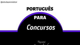 PORTUGUÊS
PARA
Resumo
@estudepararealizar
 
