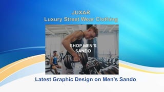 Juxar Sando | Luxury Street wear clothing