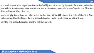 It is well known that Inglorious Basterds (2009) was directed by Quentin Tarantino, who also
earned an Academy nomination for the same. However, a certain scene/part in the film was
directed by another director.
Interestingly, both directors also acted in the film. While QT played the role of the first Nazi
to be scalped by the Basterds, the second director had a much more significant role.
Identify the second director and the role he played.
 