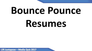 Bounce Pounce
Resumes
 
