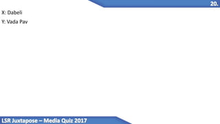 X: Dabeli
Y: Vada Pav
 