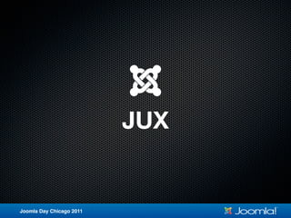 JUX


Joomla Day Chicago 2011
 