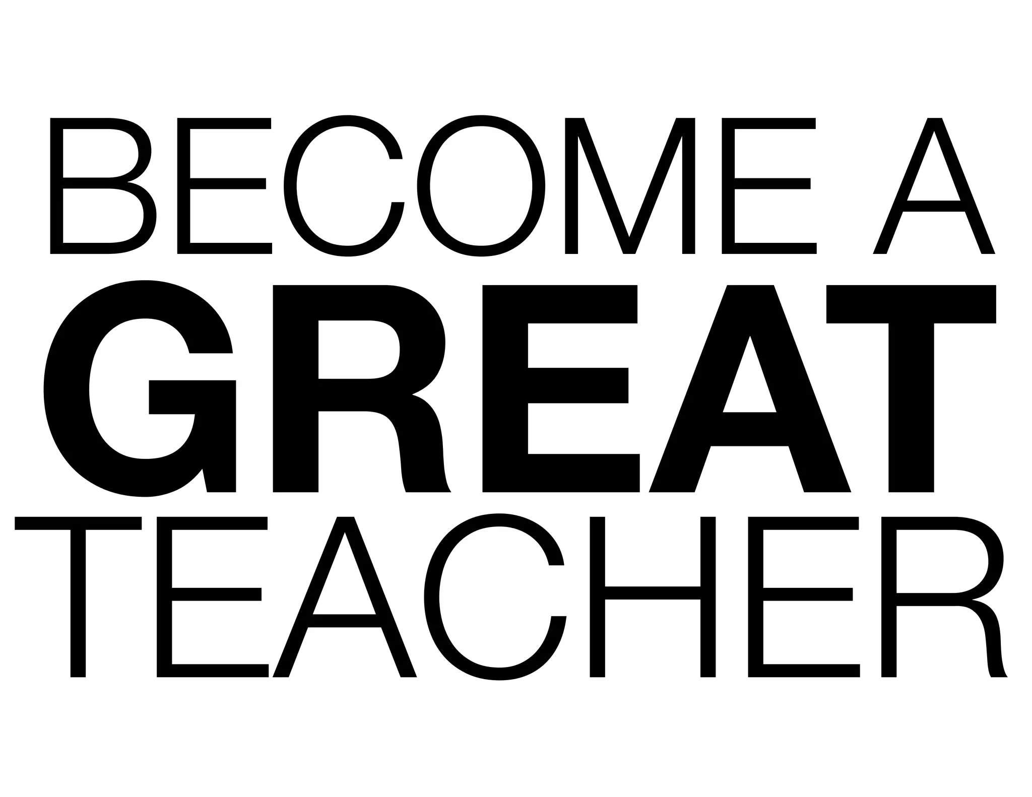 BECOME A
GREAT
TEACHER
 