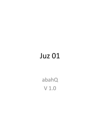 Juz 01

abahQ
 V 1.0
 