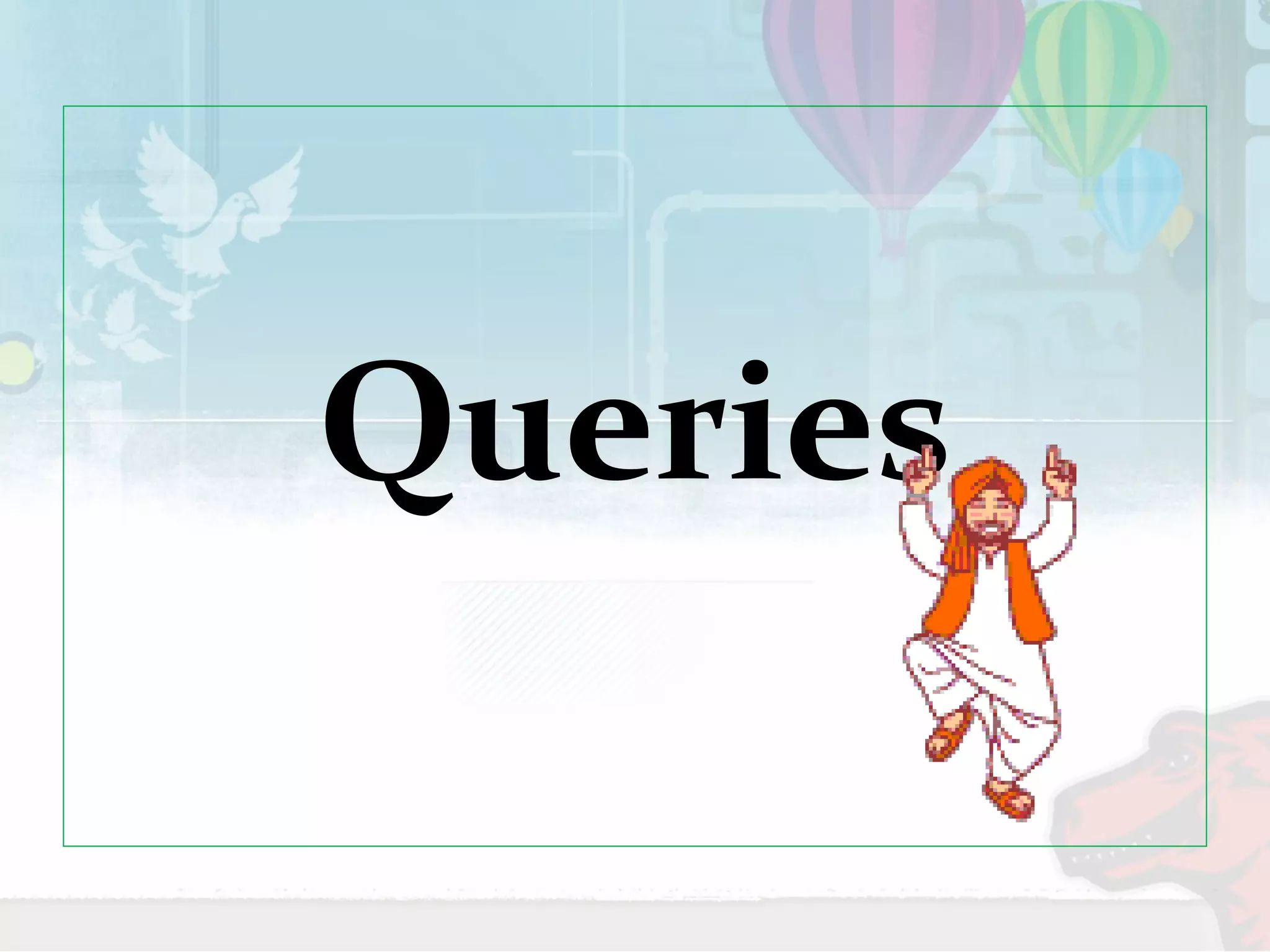 Queries 
 