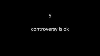 5
controversy is ok