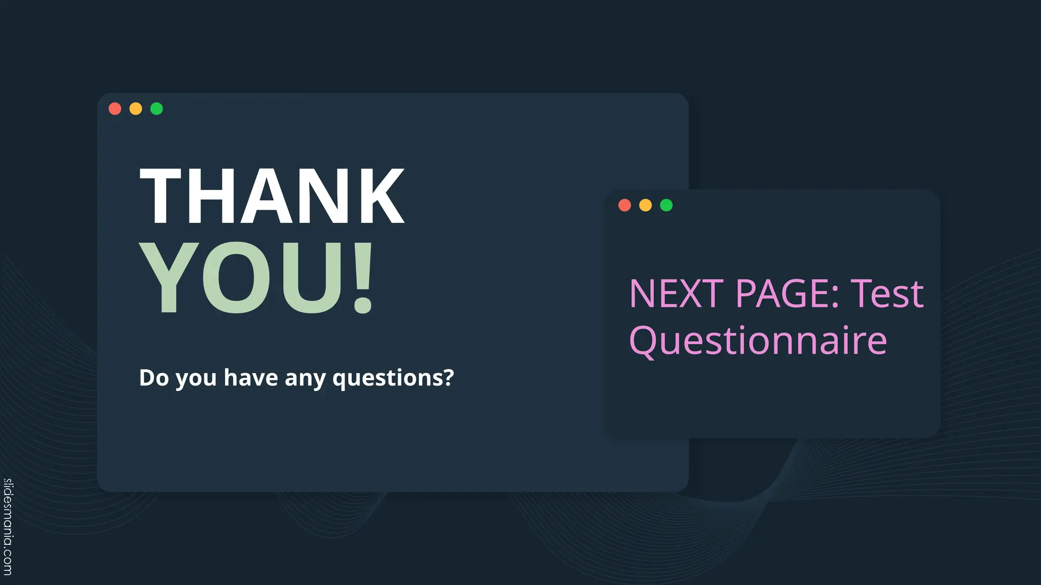 THANK
YOU!
Do you have any questions?
NEXT PAGE: Test
Questionnaire
 
