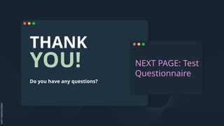 THANK
YOU!
Do you have any questions?
NEXT PAGE: Test
Questionnaire
 