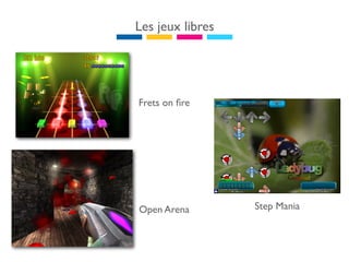 Les jeux libres




Frets on ﬁre




Open Arena        Step Mania
 