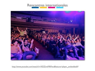 Rencontres internationales




http://www.youtube.com/watch?v=XE3ZmtMRPwc&feature=player_embedded#!
 