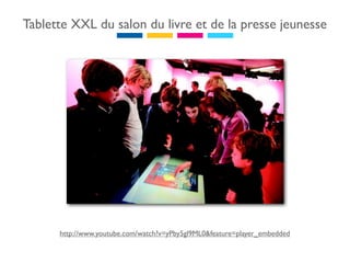 Tablette XXL du salon du livre et de la presse jeunesse




      http://www.youtube.com/watch?v=yPby5gl9ML0&feature=player_embedded
 