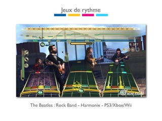 Jeux de rythme




The Beatles : Rock Band - Harmonix - PS3/Xbox/Wii
 