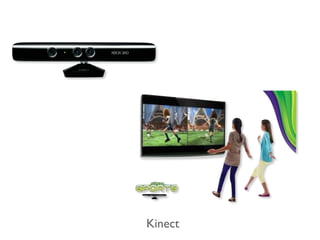 Kinect
 