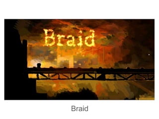 Braid
 