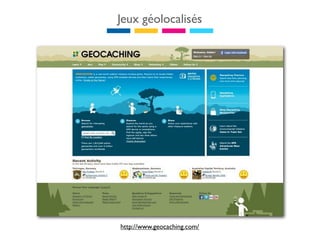 Jeux géolocalisés




http://www.geocaching.com/
 
