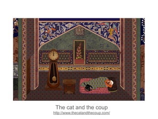 The cat and the coup
http://www.thecatandthecoup.com/
 