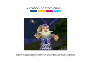 Création de Machinimas




http://www.youtube.com/watch?v=E60-SrBLilw&feature=player_embedded
 