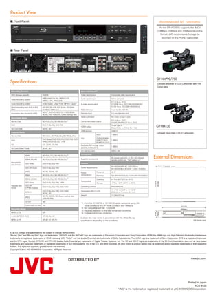 Product View
■ Front Panel                                                                                                                                                         Recommended JVC camcorders
                                                                                                                                                                     As the SR-HD2500 supports the .MOV
                                                                                                                                                                   (19Mbps, 25Mbps and 35Mbps) recording
                                                                                                                                                                      format, JVC recommends footage be
                                                                                                                                                                       recorded on the ProHD camcorder.




■ Rear Panel




                                                                                                                                                                                         	
                                                                                                                                                                                        ­
                                                                                                                                                                  GY-HM790/750
Specifications                                                                                                                                                     Compact shoulder 3-CCD Camcorder with 14X
                                                                                                                                                                   Canon lens

 Recording Function                                                              Input and Output*4
 HDD storage capacity                 500GB                                      Video input/output                  Composite video input/output
                                      MPEG4 AVC/H.264, MPEG-2 TS,                Audio input/output                  2Vrms (pin jack)
 Video recording system
                                      MPEG-2 PS, JPEG (Still)
                                                                                                                     Y: 1.0 Vp-p, 75 Ω;
 Audio recording system               Dolby Digital, Linear PCM, MPEG1 Layer2    S-video input/output                C: 0.286 Vp-p, 75 Ω (SR-HD2500US) /
 Direct recording from AUX to BD/     HD-SDI, SD-SDI, HDV (iLink), DV (iLink),                                       C: 0.3 Vp-p, 75 Ω (SR-HD2500EU)
 DVD                                  S-Video / Video (L1)                       IEEE1394 input                      4-pin for DV, HDV IN                                                	
                                      MOV*1, AVCHD, HDV, DV, JPEG, BDAV,
 Importable data format (to HDD)                                                 Remote input                        3.5 mm diameter jack
                                      BDMV, DVD-Video/VR, Everio backup disc
 Recordable Media                                                                Serial command                      RC-232C (D-sub 9-pin)
                                                                                                                     Y: 1.0 Vp-p, 75 Ω
 Blu-ray Disc                         BD-R (SL/DL), BD-RE (SL/DL)*2              Component video output
                                                                                                                     CB/CR, PB/PR: 0.7 Vp-p, 75 Ω
 DVD                                  DVD-R (SL/DL), DVD-RW
                                                                                 HDMI output
                                                                                                                     19-pin type A
                                                                                                                     (Deep Color, x.v.Color, Ver.1.3a)
                                                                                                                                                                  GY-HM150
 SD Card (Still)                      SDHC, SD
                                                                                 USB terminal                        USB2.0
 Playable Media                                                                                                                                                   Compact Hand-held 3-CCD Camcorder
                                                                                                      Input          1 (BNC)
 Blu-ray Disc                         BD-Video, BD-R (SL/DL), BD-RE (SL/DL)
                                                                                 SDI                  Output (shares
                                      DVD-Video, DVD-R (SL/DL), DVD-RW, DVD-
 DVD                                                                                                  DIRECT OUT/    1 (BNC)                                                     	
                                      RAM, DVD+R (SL/DL), +RW                                         MONITOR OUT)
 CD                                   CD, CD-R, CD-RW                            Exclusive SDI through output
                                                                                                                     1 (BNC)
 SD Card (Video*3/Still)              SDHC, SD                                   (ACTIVE THROUGH)
                                                                                 SD memory card                      SDHC, SD
 Recordable/Playable Disc Format
                                                                                 Accessories
                   BDAV
                   BDMV (HDMV)
                                      BD-R (SL/DL), BD-RE (SL/DL)*2
                                      BD-R (SL/DL), BD-RE (SL/DL)*2              Supplied accessories
                                                                                                                     AC power cord (US: x1; EU: x2) infrared   External Dimensions
                                                                                                                     remote control unit, “AA” battery x 2
 Recordable                                                                      General
                   DVD-Video          DVD-R (SL/DL)/-RW
 disc format
                                                                                                                     SR-HD2500US: AC 120 V, 60 Hz
                   DVD-VR mode        DVD-R (SL/DL)/-RW                          Power requirements
                                                                                                                     SR-HD2500EU: AC220V ~ 240V, 50/60Hz
                   JPEG               BD-RE, SDHC, SD                                                 Power on       42 W
                                                                                 Power
                   BDAV               BD-R (SL/DL), BD-RE (SL/DL)*2              consumption          Stand-by       3W (SR-HD2500US) / 0.5W (SR-HD2500EU)
                   BDMV (HDMV)        BD-R (SL/DL), BD-RE (SL/DL)*2                                   Operating      41°F to 95°F (5°C to 35°C)
                                                                                 Temperature
                   DVD-Video          DVD-R (SL/DL)/-RW, +RW                                          Storage        -4°F to 140°F (-20°C to 60°C)
 Playable disc     DVD-VR                                                        Operating position                  Horizontal only
                                      DVD-R (SL/DL)/-RW, DVD-RAM
 format            (CPRM enabled)
                                                                                                                     17-1/10" x 2-6/8" x 13-13/16"
                                      DVD-R (SL/DL)/-RW, DVD-RAM,                Dimensions (W x H x D)
                   AVCHD                                                                                             (435 mm x 70 mm x 351 mm)
                                      SDHC, SD
                                      BD-RE, SDHC, SD, Everio backup disc        Weight                              11.2 lbs (5.3 kg)
                   JPEG
                                      (DVD-R/-RW)
                   CD-DA              Yes
                                                                                 *1: From the GY-HM700 or GY-HM100 series camcorder using HQ
                   Everio back-up disc Yes                                           mode (35Mbp/s) and SP mode (25Mbp/s and 19Mbp/s)
 Recording Mode                                                                  *2: Not compatible with Ver. 1.0 (23GB)
                                                                                 *3: Playability depends on the data format and conditions.
 MPEG-2 TS                            DR                                         *4: Corresponds to copy protection.
 H.264 (MPEG-4 AVC)                   AF, AN, AL, AE
                                                                                 Dubbed disc may not be in accordance with the official Blu-ray
 MPEG-2 PS                            XP, SP, LP, EP, FR                         specifications depending on the conditions.




E. & O.E. Design and specifications are subject to change without notice.
“Blu-ray Disc” and “Blu-ray Disc” logo are trademarks. "AVCHD" and the "AVCHD" logo are trademarks of Panasonic Corporation and Sony Corporation. HDMI, the HDMI logo and High-Definition Multimedia Interface are
trademarks or registered trademarks of HDMI Licensing LLC. "Dolby" and the double-D symbol are trademarks of Dolby Laboratories. The i.LINK logo is a trademark of Sony Corporation. DTS is a registered trademark
and the DTS logos, Symbol, DTS-HD and DTS-HD Master Audio Essential are trademarks of Digital Theater Systems, Inc. The SD and SDHC logos are trademarks of the SD Card Association. Java and all Java based
trademarks and logos are trademarks or registered trademarks of Sun Microsystems, Inc. in the U.S. and other countries. All other brand or product names may be trademark and/or registered trademarks of their respective
holders. Any rights not expressly granted herein are reserved.
Copyright © 2012 JVC KENWOOD Corporation. All Rights Reserved.



                                                                                                                                                                                                        www.jvc.com
                                                                      DISTRIBUTED BY




                                                                                                                                                                                          Printed in Japan
                                                                                                                                                                                                KCS-8430
                                                                                                                               “JVC” is the trademark or registered trademark of JVC KENWOOD Corporation.
 