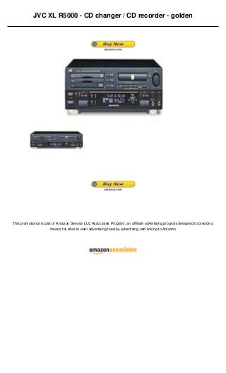 JVC XL R5000 - CD changer / CD recorder - golden




This promotional is part of Amazon Service LLC Associates Program, an affiliate advertising program designed to provide a
                       means for sites to earn advertising feed by advertising and linking to Amazon
 