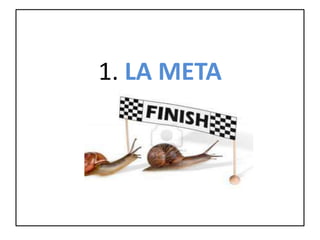 1. LA META
 