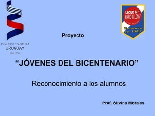 Reconocimiento a los alumnos “ JÓVENES DEL BICENTENARIO” Proyecto Prof. Silvina Morales 