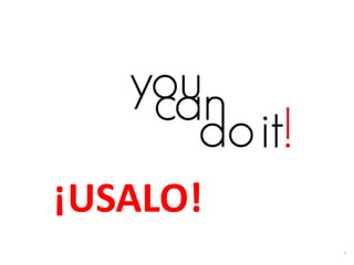 ¡USALO!
 