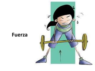 Fuerza
 