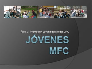 Jóvenes MFC Área VI Promoción Juvenil dentro del MFC 