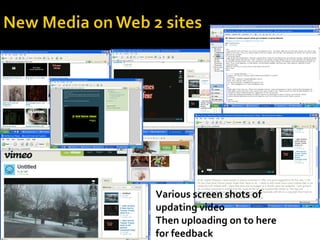 Various screen shots of updating video Then uploading on to here for feedback 