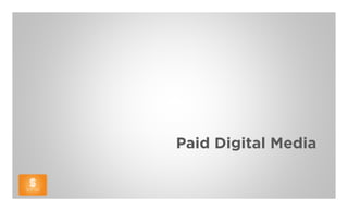 Paid Digital Media
 