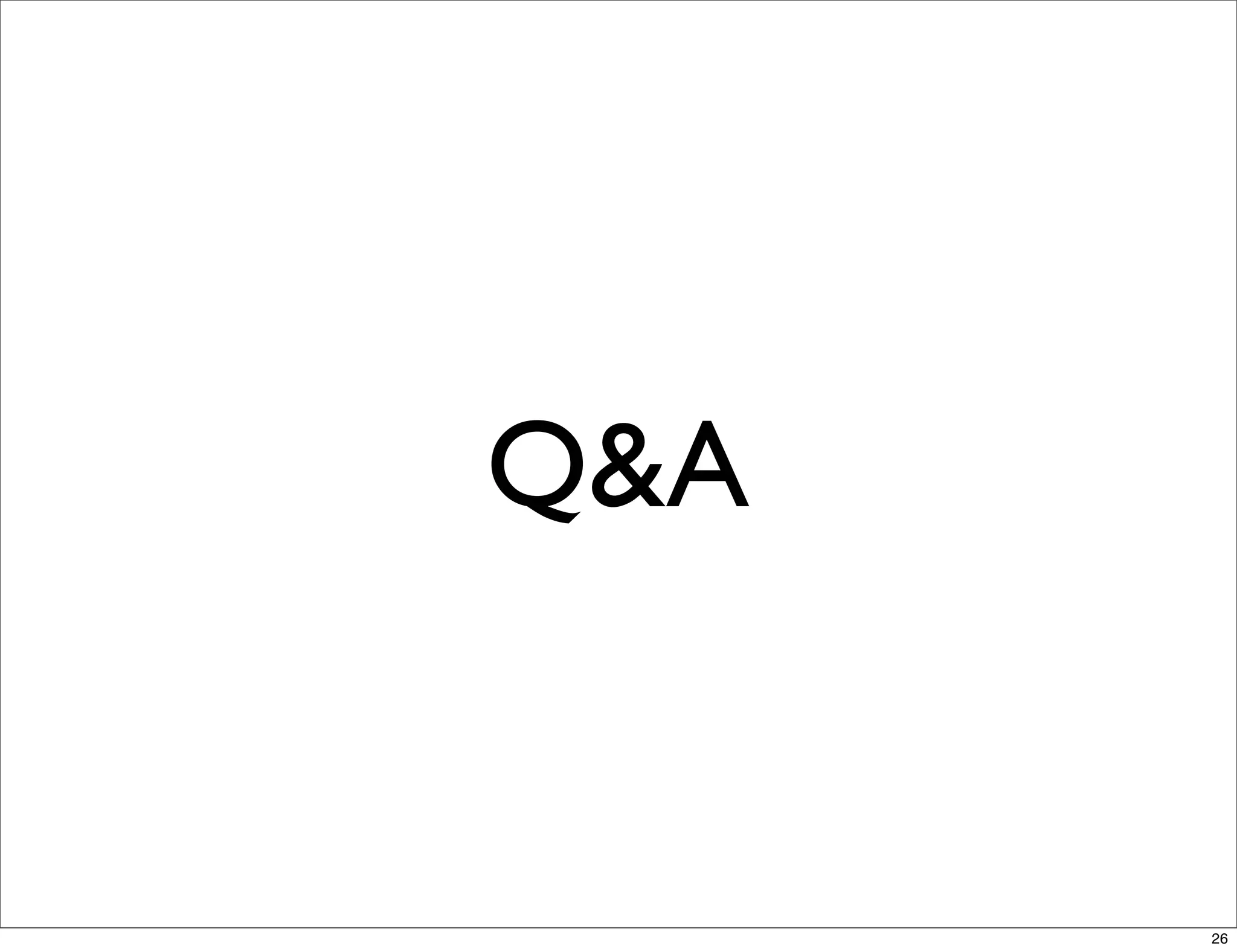 Q&A


      26
 