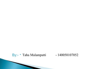  Taha Malampatti - 140050107052By:-
 