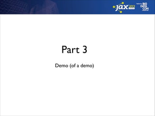 Part 3
Demo (of a demo)

 