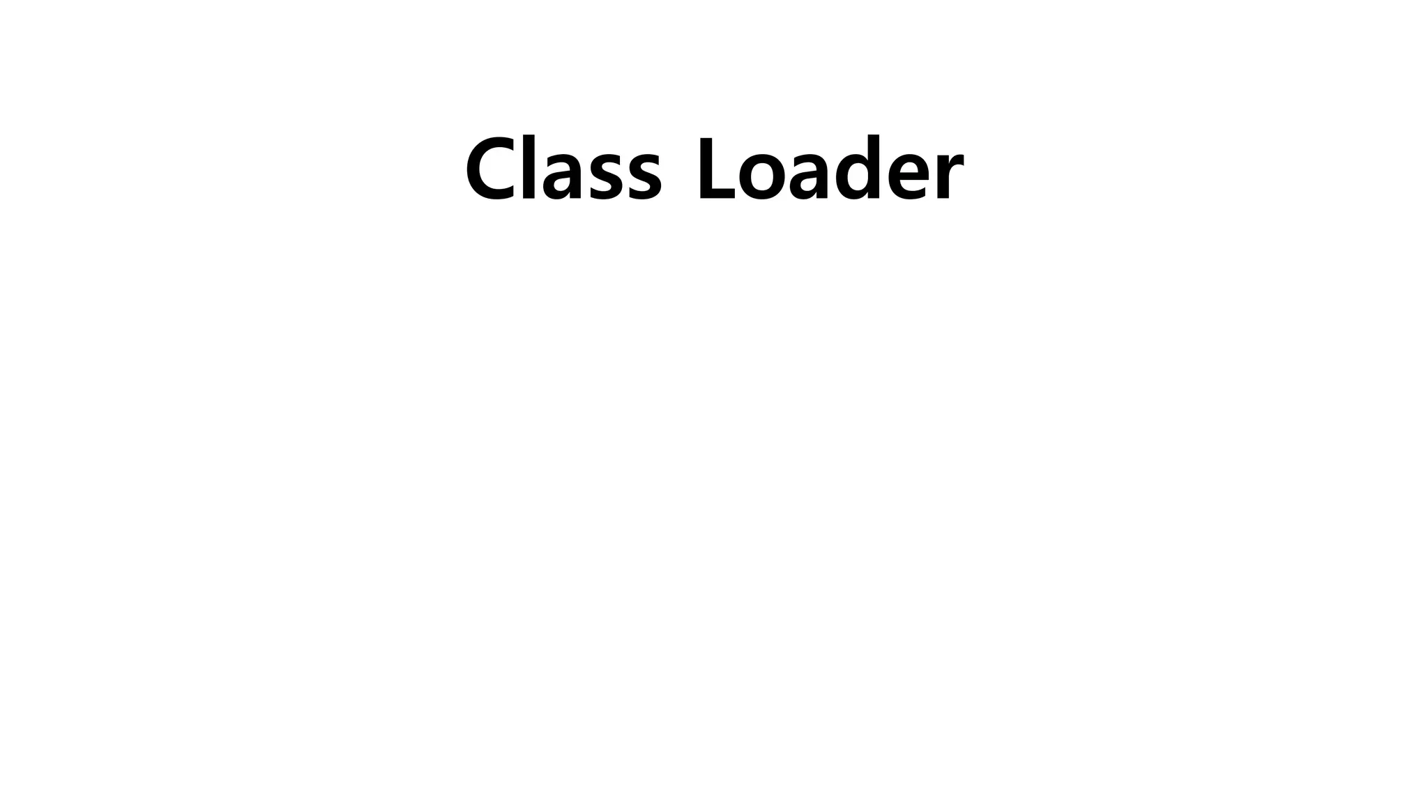 Class Loader
 