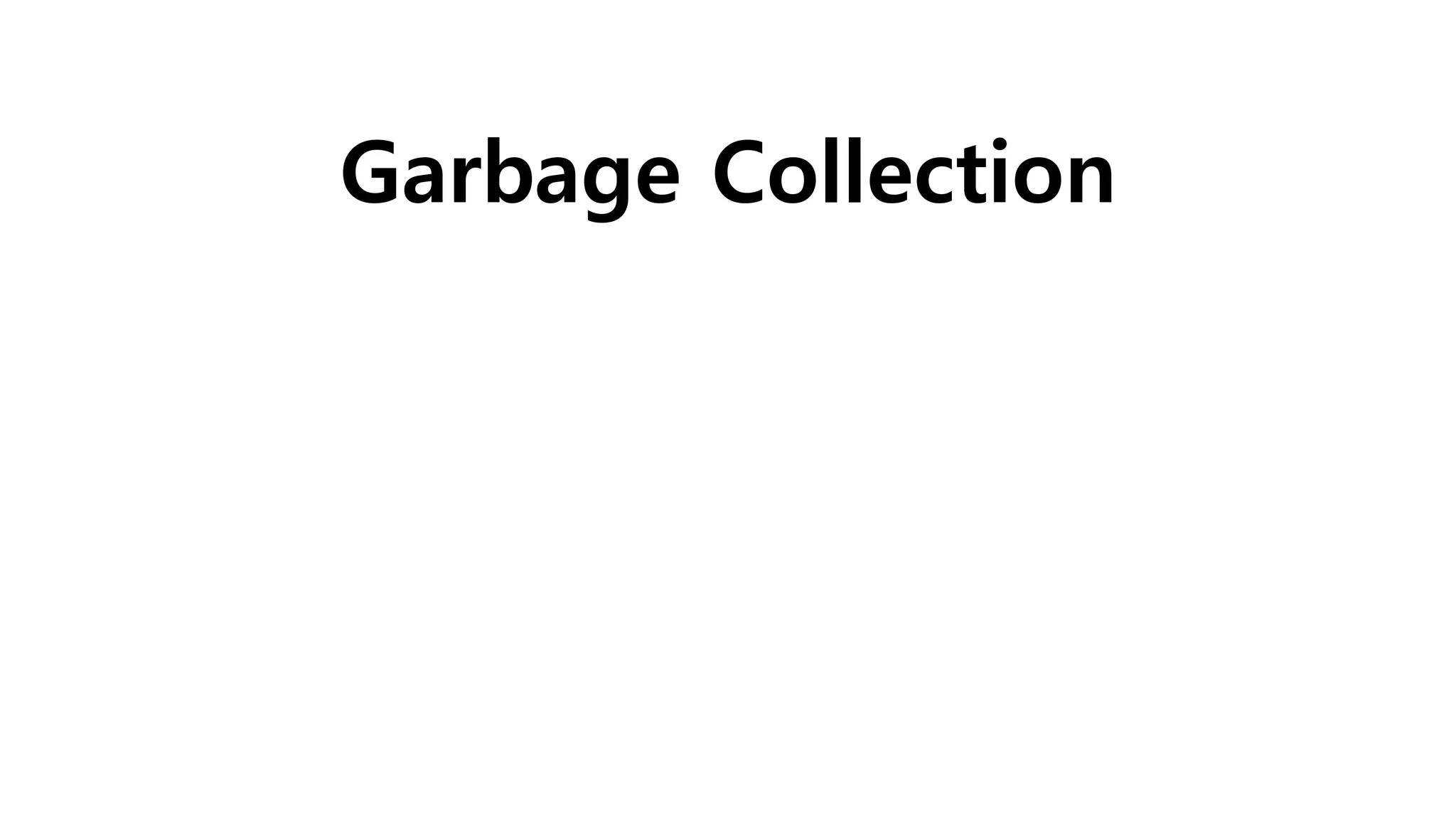 Garbage Collection
 