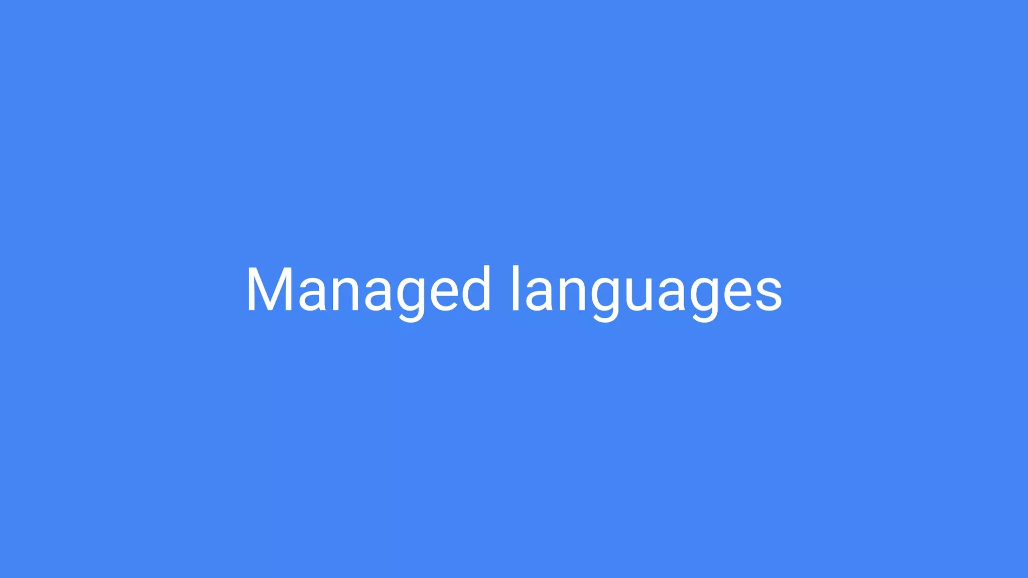 Managed languages
 
