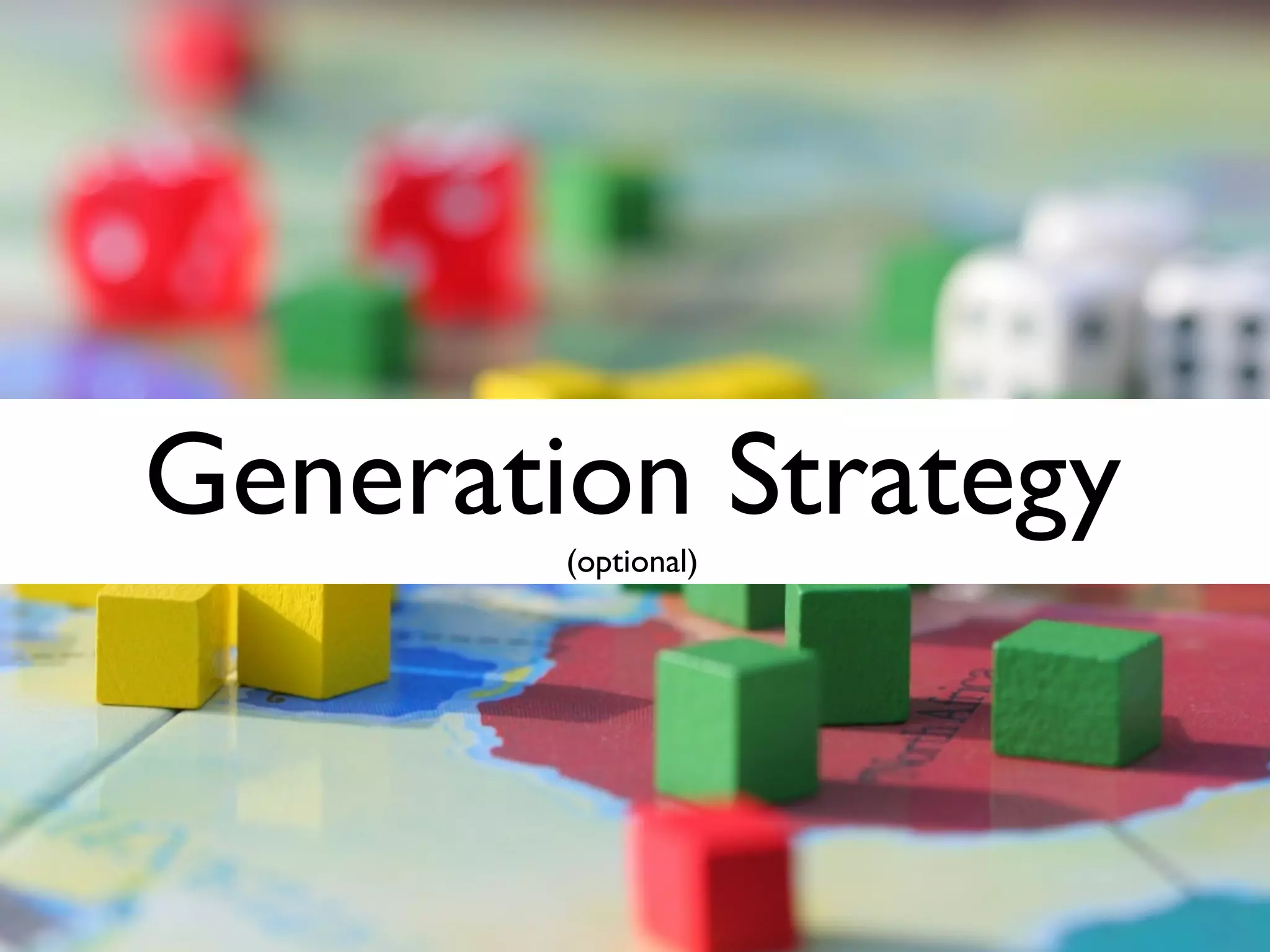 Generation Strategy(optional)
 