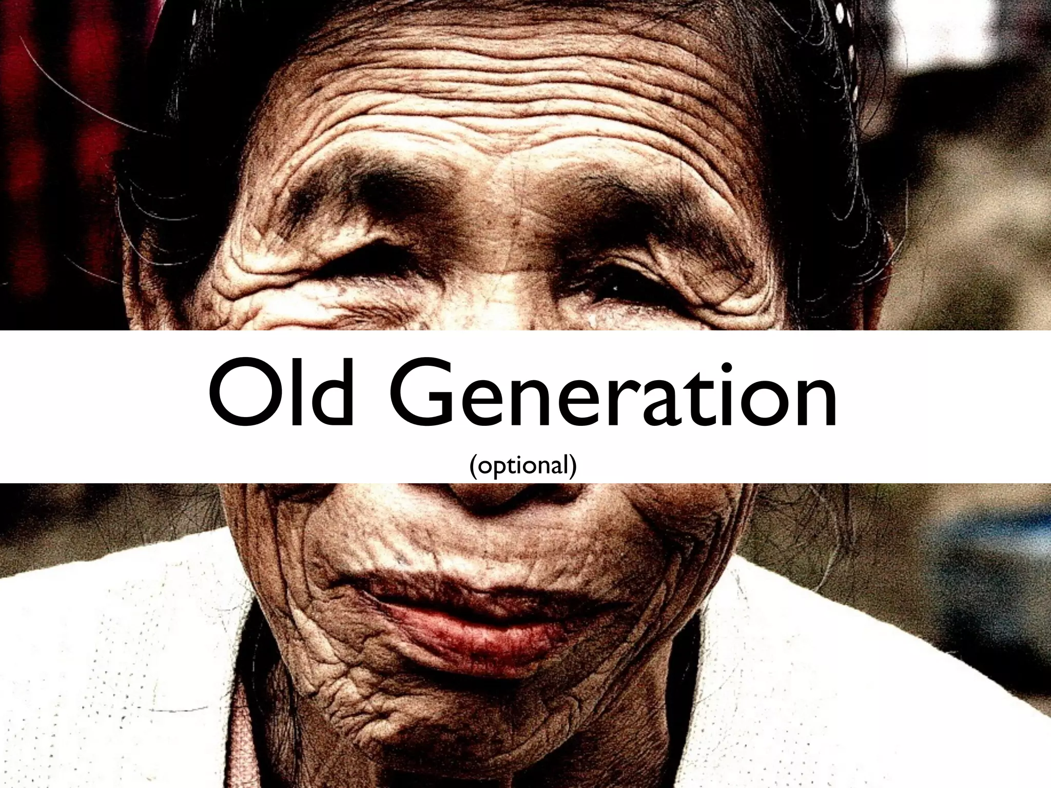 Old Generation (optional)
 