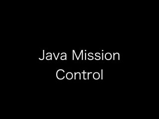 Java Mission
Control
 