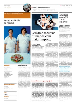 outubro 2010 vm 11www.ump.pt
Missão cumprida no Chile
Em menos de 24 horas foram resgatados, através da cápsula Fénix,
os 33 mineiros - 32 chilenos e um boliviano - que estavam
há 69 dias presos na mina de San José, no Chile. Foi a 13 de Outubro.
em acção
Receitas nas misericórdias
Bucho Recheado
de Arganil
Ingredientes:
informação nutricional:
Preço:
DIFICUDADE:
MODO DE PREPARAção:
1 Bucho de porco
0,750 Kg Lombo de porco
,01 Kg Arroz
0,2 Kg Sangue de porco
1 Ramo de salsa
4 Dentes de alho
Sal e piri-piri quanto baste
Zerpão quanto baste
2 Dl Vinho Tinto
0,3 Kg Limão
2 (fl) louro
274,5 Kcal
7,7g Proteínas
40,2 g Hidratos de carbono
8,3g Gordura
€€€€€
,,,,,
Lave bem o bucho de porco em água
corrente e deixe de véspera com sal,
alho esmagado e limão. Corte o lombo
em pedaços pequenos e coloque em
vinha-d’alhos, com sal, alho picado, sal-
sa picada, pimenta ou pirir-piri, louro,
zerpão e vinho tinto (pode substituir
o zerpão por tomilho ou por uma pe-
quena quantidade de orégãos). Dê uma
pré-cozedura ao arroz; Junte o arroz à
carne, o sangue esfarelado e rectifique
o tempero. Lave bem o bucho e recheie
com o preparado anterior, cosa com
uma agulha e linha e leve a cozer em
água temperada com sal, louro e alho
esmagado, durante 2 a 3 horas. Duran-
te a cozedura vá picando o bucho com
uma agulha para que ele não rebente.
Sirva frio cortado em fatias.
Gestão e recursos
humanos com
maior impacto
O projecto Gestão
Sustentável I obteve
avaliação positiva. Formação
de recursos humanos foi
uma das áreas a iniciativa
teve maior impacto
O projecto Gestão Sustentável I, pro-
movido pela União das Misericórdias
Portuguesas (UMP) no âmbito do
Programa Operacional Potencial Hu-
mano, na medida Formação Acção,
obteve avaliação positiva por parte
dos provedores. No relatório final,
a formação de recursos humanos
surge como uma das áreas em que
a iniciativa teve maior impacto. Ao
todo participaram 75 Santas Casas e
já começou o segundo projecto, que
envolve uma centena de instituições.
De acordo com o relatório final,
promovido pela Associação Empre-
sarial de Portugal (AEP) enquanto
entidadeavaliadora,dadosrecolhidos
junto de 40 Misericórdias permitem
concluir que “o contributo do projec-
toparaodiagnósticodenecessidades
da organização e para a formação de
recursos humanos são os resultados
assinalados como mais intensos”.
“A gestão global, a utilização das
TIC e a estratégia da organização
surgem como o segundo grupo de
domínios de impacto forte do pro-
jecto, o que pode permitir assinalar a
pertinência do projecto, traduzida na
concretização de resultados relevan-
tes na melhoria da gestão das Miseri-
córdias”, lê-se naquele documento.
Outro aspecto destacado pela
equipa da AEP é o facto de que os
resultados finais coincidem com
as expectativas iniciais. “Este facto
permitirá concluir pela relevância
do projecto, que costuma ser enten-
dida como conseguida quando os
resultados obtidos por um projecto
vão de encontro às expectativas dos
respectivos stakeholders”.
Recorde-se que este projecto visa
aperfeiçoar metodologias de gestão
e princípios organizacionais nas Mi-
sericórdias, assim como abordar as
qualificações dos recursos humanos.
“A especificidade das Santas Casas
no panorama da economia social
portuguesa justifica que tenhamos
preocupações em disponibilizar a
estas instituições os melhores instru-
mentos de gestão e os mais adequa-
dos conhecimentos”, refere o centro
de formação da UMP - Ceforcórdia.
No projecto gestão Sustentável II estão
envolvidas as seguintes Santas Casas:
Espinho, Oliveira de Azeméis, Barcelos,
Vieira do Minho, Vila Nova de Famali-
cão, Vila Verde, Riba D´Ave, Vinhais,
Tabuaço, Miranda do Douro, Vimioso,
Vila Nova de Foz Côa, Lousada, Mar-
co de Canavezes, Paredes, Penafiel,
Unhão, Trofa, Paços de Ferreira, Arcos
de Valdevez, Melgaço, Ponte da Barca,
Valença, Viana do Castelo, Alijó, Arou-
ca, Peso da Régua, Vila Real, Armamar,
Moimenta da Beira, Resende, Tarouca,
Vale de Cambra, Anadia, Aveiro, Mea-
lhada, Oliveira do Bairro, Proença-a-
Nova, Castelo Branco, Fundão, Oleiros,
Sertã,Montemor-o-Velho,VilaNovade
Poiares, Pampilhosa da Serra, Tábua,
Guarda,Manteigas,Meda,Sabugal,An-
sião, Caldas da Rainha, Leiria, Óbidos,
Alenquer, Arruda dos Vinhos, Sobral
de Monte Agraço, Abrantes, Constân-
cia, Porto de Mós, Mação, Castro Daire,
S. Pedro do Sul, Confraria da Nazaré,
Aljustrel, Alvito, Beja, Moura, Odemira,
Cuba, Alcáçovas, Évora, Mora, Pavia,
Vendas Novas, Cabrela, Azambuja,
Avis, Castelo de Vide, Alegrete, Cabeço
de Vide, Monforte, Sousel, Almeirim,
Fronteira, Gavião, Rio Maior, Torres
Novas, Grândola, Torrão, Alvor, Loulé,
Olhão e Tavira.
Santas Casas no segundo projecto
Estarreja
conta 75
anos
em livro
A edição é um estudo
histórico da autoria de
Marco Pereira e conta
com diversos testemunhos,
entre eles, a provedora,
Rosa Figueiredo
A Santa Casa da Misericórdia de Es-
tarreja está a completar os 75 anos de
existência. Nos dias 22 e 23 de Ou-
tubro, história e reflexão marcaram
o tom das comemorações.
De acordo com a provedora, Rosa
Figueiredo, o dia 22 contou com uma
palestra proferida pelo Professor
Daniel Serrão subordinada ao tema
“Reflexão Médica e Ética sobre a Eu-
tanásia”. “Tema bastante pertinente e
fracturantenasociedadeportuguesae
queseráconcertezaumgrandecontri-
butoparareflexão”,afirmouarespon-
sável sobre a iniciativa que decorreu
na Biblioteca Municipal de Estarreja.
No dia seguinte, 23 de Outubro,
foi lançado o livro “História da Santa
Casa da Misericórdia de Estarreja”. A
cerimónia teve lugar na Câmara Mu-
nicipal daquela localidade. A edição
é um estudo histórico da autoria de
Marco Pereira e conta com diversos
testemunhos, entre eles, a provedo-
ra, Rosa Figueiredo.
Segundooautor,“noiníciode1923
começavamosesforçosparaacriação
de uma Misericórdia e um Hospital.
Não tardou que se juntassem as elites
doconcelhodeEstarrejanumagrande
reunião. No entanto os entusiasmos
esmoreceram pouco tempo depois e
as comissões ficaram definitivamente
inactivas”. E foi, portanto, em 1926
queoViscondeseSalreu,enriquecido
no Brasil e benemérito na terra natal,
ficousensibilizadoeprometeucustear
a construção do hospital.
“Construído entre 1926 e 1935, o
Hospital Visconde de Salreu era con-
siderado nos primeiros anos um dos
melhores do país, possuindo equipa-
mentos e características avançados
para a época. Salazar, que o visita
em 1935, mostra-se impressionado
com o que vê”, refere Marco Pereira.
A edição “História da Santa Casa da
Misericórdia de Estarreja” faz ainda
o levantamento de todos provedores
que passaram por aquela instituição.
No dia 23, as comemorações
ficaram ainda marcadas por uma
eucaristia.
Misericórdia de Estarreja
está a completar os 75 anos
de existência. História
e reflexão marcaram
o tom das comemorações
 