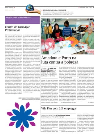 outubro 2010 vm 9www.ump.pt
2,5 planetas para Portugal
Seriam necessários dois planetas e meio para suportar o estilo de vida
dos portugueses, se toda a população mundial vivesse da mesma forma.
Mas pegada ecológica caiu entre 2005 e 2007. Os dados são da WWF.
em acção
Amadora e Porto na
luta contra a pobreza
O evento “24 Horas pelo
Combate à Pobreza e à
Exclusão Social” reuniu
centenas de organizações,
entre elas, as Misericórdias
da Amadora e do Porto
O evento “24 Horas pelo Combate à
Pobreza e à Exclusão Social”, que de-
correu a 6 de Outubro, reuniu cente-
nas de organizações que, ao longo do
país,organizaramdiversasactividades
para sensibilizar a comunidade. As
Misericórdias da Amadora e do Porto
também se associaram à iniciativa.
Na Amadora, um ateliê de costu-
ra marcou a iniciativa com crianças
e jovens de contextos desfavoreci-
dos e quatro idosos do centro de
dia daquela Misericórdia. A tarde
iniciou-se tímida, lenta mas numa
sinestesia de emoções. Aos poucos
e poucos os jovens foram ocupan-
do as cadeiras dispostas na sala do
ateliê, em redor de um manequim
que, mais tarde, faria o seu papel
solene de preparação de fatos. Cada
um, com a sua caixa de costura, foi
arriscando, devagar, dar os primeiros
passos naquela que se tornaria uma
tarde cheia de coisas novas.
Mergulhados na pilha de roupas
e tecidos ao dispor, os jovens absor-
veram os conhecimentos ancestrais
das artes da costura e confecção.
Quatro senhoras deliciavam-se com
os sorrisos das crianças que, atenta-
mente escutavam as suas palavras
e seguiam, com olhares plenos de
curiosidade, os dedos enrugados que
descreviam as linhas para se coser.
Com mais ou menos confusão, o
grupoiaabrindoasasàsuaimaginação
e desenhava potenciais fatos, escolhia
as cores que mais se identificassem
com o logótipo da acção, pensava e
discutia palavras alusivas ao tema.
Em alguns momentos, pela rapi-
dezdeprocessamentoeesquecimento
de algumas informações, os monito-
res reforçavam as ideias relacionadas
comotemacentraldaactividade.Tom
sobre palavra. Palavra sobre acção.
Acções para combater – em paz - a
pobreza e a exclusão social.
No Porto, diversas iniciativas
marcaram o dia. Um stand da San-
ta Casa, localizado na Avenida dos
Aliados, ofereceu atendimento psi-
cossocial, despiste glicémico e da
tensão. Já nas instalações da Mise-
ricórdia, durante a tarde teve lugar
uma tertúlia sob o tema “Envelhecer
com Qualidade” sob a orientação
de Constança Paúl, professora uni-
versitária e investigadora no âmbito
do envelhecimento activo. A noite
foi dedicada aos mais jovens, com
a exibição de um filme sobre a pro-
blemática da institucionalização de
crianças e jovens.
Ver página 8
Vila Flor com 201 empregos
Misericórdia de Vila Flor, no distrito de Bragança,
é a instituição que mais gente emprega.
Instalada num concelho com cerca
de sete mil habitantes, a Misericórdia
de Vila Flor, no distrito de Bragança,
é a instituição que mais gente em-
prega. Em todos os equipamentos
trabalham 201 pessoas.
“Amaiorpartedosnossosfuncio-
nários está no quadro. Apenas uma
meia dúzia foi colocada através do
Centro de Emprego”, orgulha-se, em
declarações ao Jornal de Notícias, o
provedor da Santa Casa de Vila Flor,
Vítor Costa, realçando assim a im-
portância que a instituição assume
no concelho.  
O pessoal está distribuído por 33
respostassociais:seislares,novecen-
tros de dia, uma unidade de cuidados
continuados com 29 camas, jardim-
de-infância, empresas de inserção e
apoio domiciliário, entre outros.
Entre as empresas, destaque
para a padaria. Criada para abaste-
cer de pão e pastelaria as unidades
da instituição, serve 500 refeições
diárias, mas neste momento também
já vende ao público. “É uma forma
de gerar alguma receita”, justifica
Vítor Costa.
Ateliê de costura
marcou iniciativa
na Amadora
A UNIÃO PARA AS SANTAS CASAS
Centro de Formação
Profissional
O Centro de Formação Profissional da
UMP, constituído em 1996, veio dar
resposta a um conjunto de preocupa-
ções das Misericórdias Portuguesas,
conscientes da necessidade de recur-
soshumanosdevidamentequalificados.
Percorrido um caminho de progressi-
va evolução nas respostas formativas
que foi disponibilizando, o Ceforcórdia,
afirmou-se como uma das principais
Linhas de Serviço que a UMP oferece
às suas associadas.
Não é alheio a esta situação o facto
de as Misericórdias estarem cada vez
mais empenhadas na qualidade, pois,
para uma prestação de bons serviços,
a formação, motivação e qualificação
dos trabalhadores, são factores indis-
sociáveis. Contribuiu igualmente para
este desempenho do Ceforcórdia o ex-
pressivo apoio de fundos comunitários
e do Instituto do Emprego e Formação
Profissional. Só através de candidatu-
ras apresentadas regularmente aos
quadros comunitários de apoio e pela
contribuição anual do protocolo de co-
laboração com o IEFP, foi possível atin-
gir elevados níveis de execução da for-
mação profissional estimando-se que,
até este ano, tenhamos atingido um
volume de mais de vinte mil pessoas
envolvidas em processos de formação.
Actualmente o Ceforcórdia desenvol-
ve a sua actividade disponibilizando, a
todas as Misericórdias, varias ofertas
formativas tendo a preocupação de
abranger a diversidade de profissionais
que diariamente actuam nas institui-
ções. Temos igualmente uma preo-
cupação em disponibilizar formação e
informação a outros grupos actuantes
na instituição, como são os dirigentes,
voluntários e até utentes e seus fami-
liares.
O Centro de Formação conta actual-
mente com onze colaboradores que
asseguram a preparação e monitoriza-
ção de todos os processos formativos
que se desenvolvem nas Misericórdias.
No terreno, recorremos aos coordena-
dores locais da formação e a formado-
res seleccionados regionalmente.
Quanto a conteúdos formativos temos
desenvolvido esforços no sentido de
adequar as matérias aos seus directos
destinatários de acordo com as funções
que cada grupo exerce na instituição.
Nesta linha de actuação assume espe-
cial relevância a opção do Ceforcórdia
pelos referenciais do Catálogo Nacional
das Qualificações.
Referir ainda que o Ceforcórdia viu
recentemente renovada a acreditação
como entidade formadora, tendo a
DGERT valorizado e esse propósito, a
sua politica e planeamento estratégico,
a gestão dos seus recursos humanos,
os resultados e melhoria contínua assim
como as práticas e normas de conduta.
O Ceforcórdia para além de integrar
algumas plataformas de reflexão e
acompanhamento, como é o caso da
Comissão de Acompanhamento do
POPH, tem assegurado a represen-
tação das Misericórdias em projectos
como a Iniciativa EQUAL, Projecto
Novas Oportunidades, Programa de
Aprendizagem e, por último, a gestão
do Protocolo IEFP com especial des-
taque para as empresas de inserção e
medidas de emprego.
Neste espaço, apresentaremos, ao longo das próximas
edições, os diversos serviços prestados pela União das
Misericórdias Portuguesas às suas associadas
 